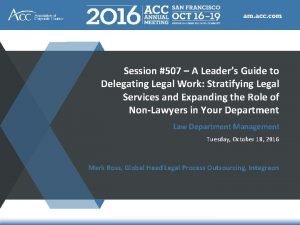 Session 507 A Leaders Guide to Delegating Legal