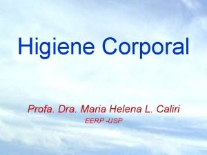 Higiene Corporal Profa Dra Maria Helena L Caliri