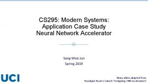 CS 295 Modern Systems Application Case Study Neural