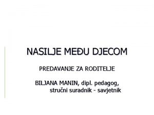 NASILJE MEU DJECOM PREDAVANJE ZA RODITELJE BILJANA MANIN