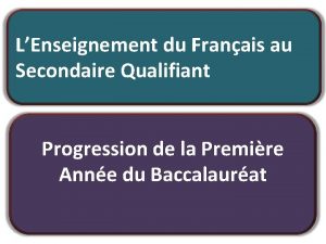 LEnseignement du Franais au Secondaire Qualifiant Progression de