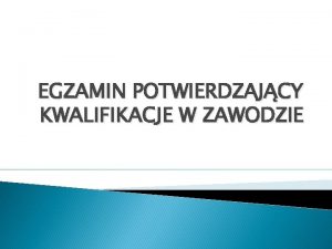 EGZAMIN POTWIERDZAJCY KWALIFIKACJE W ZAWODZIE Od 1 wrzenia