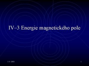 IV 3 Energie magnetickho pole 3 8 2003