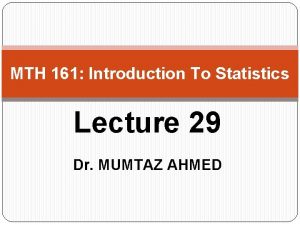 MTH 161 Introduction To Statistics Lecture 29 Dr