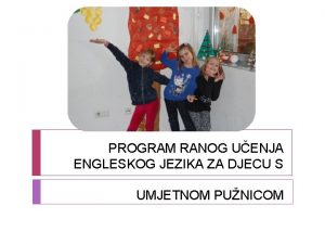 PROGRAM RANOG UENJA ENGLESKOG JEZIKA ZA DJECU S