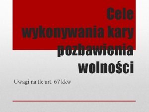 Cele wykonywania kary pozbawienia wolnoci Uwagi na tle