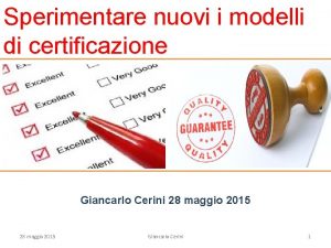 Sperimentare nuovi i modelli di certificazione Giancarlo Cerini