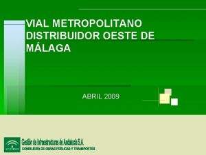 VIAL METROPOLITANO DISTRIBUIDOR OESTE DE MLAGA ABRIL 2009