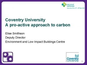 Coventry University A proactive approach to carbon Elise