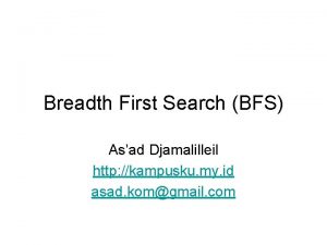 Breadth First Search BFS Asad Djamalilleil http kampusku