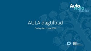 AULA dagtilbud Fredag den 1 maj 2020 Yderligere