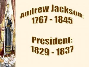Jacksons Top Ten 10 Andrew Jackson was the