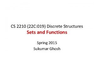 CS 2210 22 C 019 Discrete Structures Sets