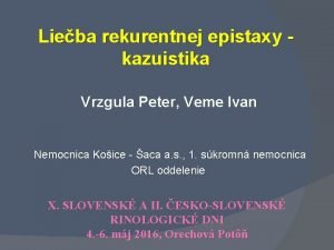 Lieba rekurentnej epistaxy kazuistika Vrzgula Peter Veme Ivan