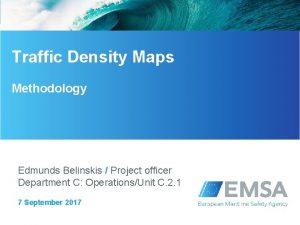 Traffic Density Maps Methodology Edmunds Belinskis Project officer