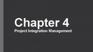 Chapter 4 Project Integration Management Project Integration Management
