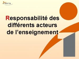 Responsabilit des diffrents acteurs de lenseignement Prsentation des