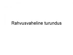 Rahvusvaheline turundus Toodete rahvusvahelise turustamise vajadust phjustavad tegurid