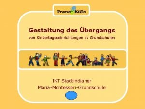 Gestaltung des bergangs von Kindertageseinrichtungen zu Grundschulen IKT