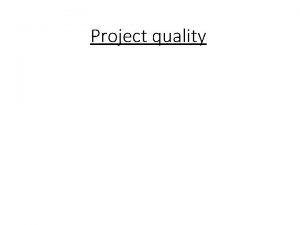 Project quality What Is Project Quality Management The