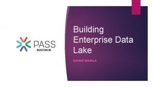 Building Enterprise Data Lake NAVNIT SHUKLA About your