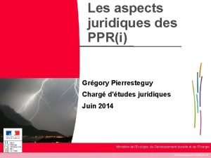 Les aspects juridiques des PPRi Grgory Pierresteguy Charg