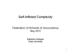 SelfInflicted Complexity Federation of Schools of Accountancy May