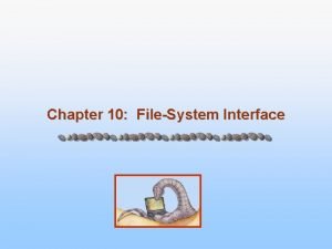 Chapter 10 FileSystem Interface File Concept n Contiguous