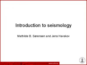 Introduction to seismology Mathilde B Srensen and Jens