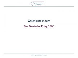 Geschichte in fnf Der Deutsche Krieg 1866 www