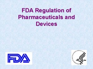 FDA Regulation of Pharmaceuticals and Devices FDA Organizational