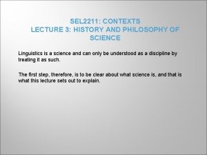 SEL 2211 CONTEXTS LECTURE 3 HISTORY AND PHILOSOPHY