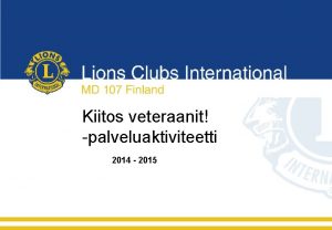 Lions Clubs International MD 107 Finland Kiitos veteraanit