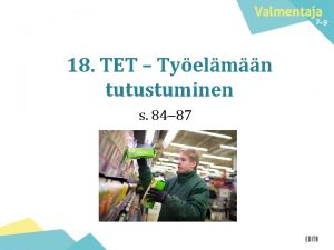 18 TET Tyelmn tutustuminen s 84 87 Mit