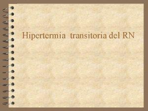 Hipertermia transitoria del RN definicin 4 Aumento de