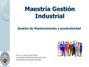 Maestra Gestin Industrial Gestin de Mantenimiento y productividad