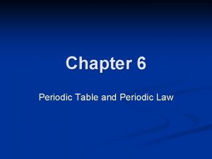 Chapter 6 the periodic table