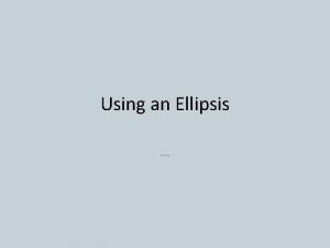 How to use an ellipsis