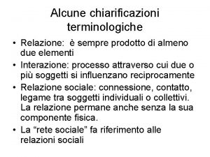 Alcune chiarificazioni terminologiche Relazione sempre prodotto di almeno