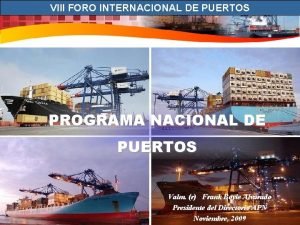 VIII FORO INTERNACIONAL DE PUERTOS PROGRAMA NACIONAL DE