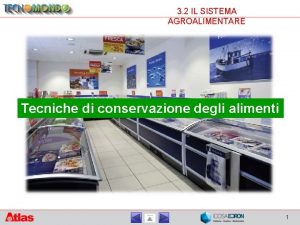 3 2 IL SISTEMA AGROALIMENTARE Tecniche di conservazione