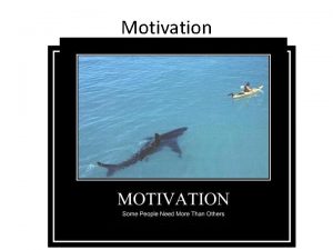 Motivation Are You Motivated Motivation a need or