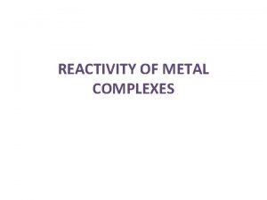 REACTIVITY OF METAL COMPLEXES Lability Inertness Of Complexes