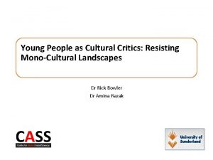 Young People as Cultural Critics Resisting MonoCultural Landscapes