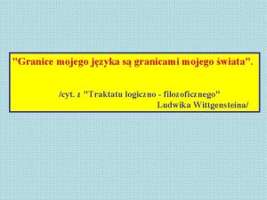 Granice mojego jzyka s granicami mojego wiata cyt