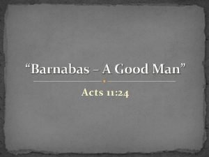 Barnabas A Good Man Acts 11 24 Acts