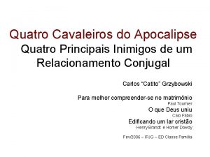 Quatro Cavaleiros do Apocalipse Quatro Principais Inimigos de