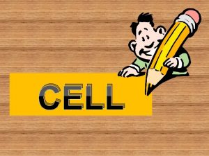 CELL Sel adalah unit struktural dan fungsional penyusun