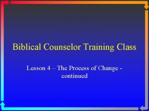 Biblical Counselor Training Class Lesson 4 The Process