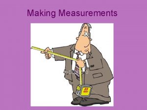 Two types of measurements Two types of measurements